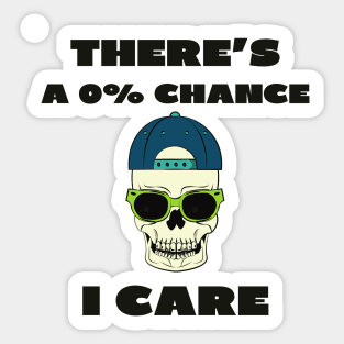 There's a 0% chance i care Sticker